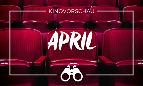 der cineast Filmblog - Kinovorschau - April