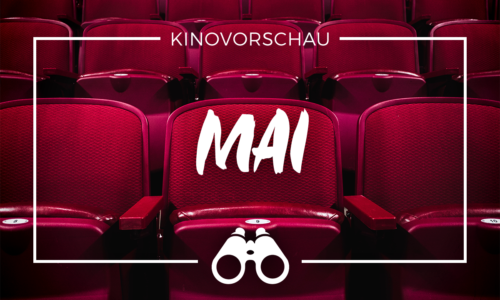 der cineast Filmblog - Kinovorschau - Mai