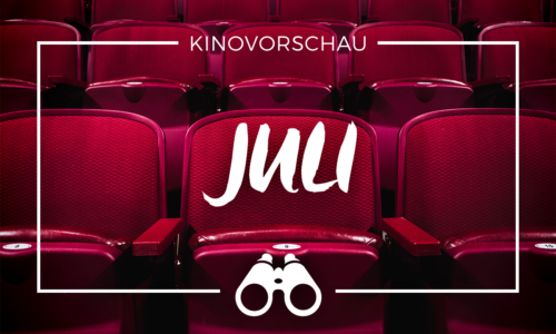 der cineast Filmblog - Kinovorschau - Juli